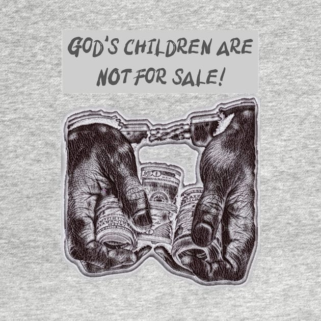 God’s children are NOT for sale! by FTLOG